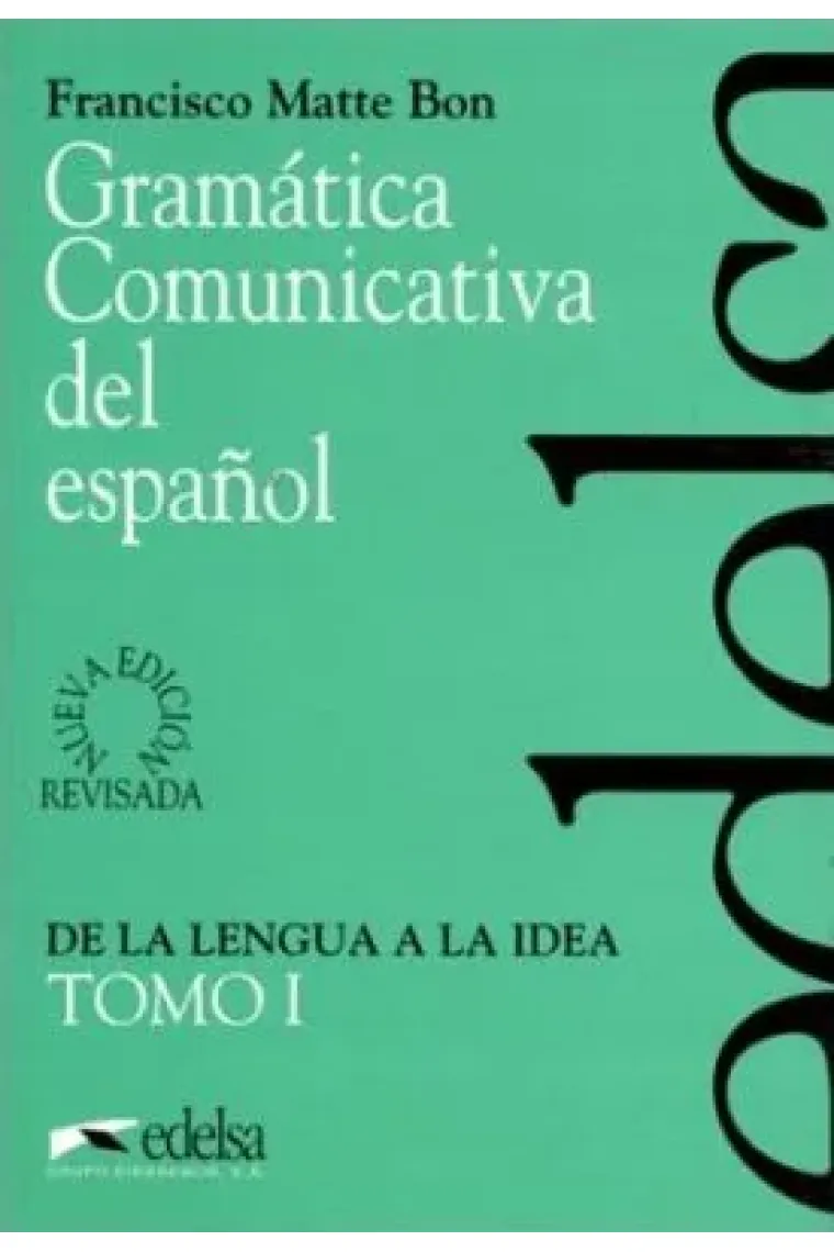 Gramática comunicativa del español. Tomo I. De la lengua a la idea