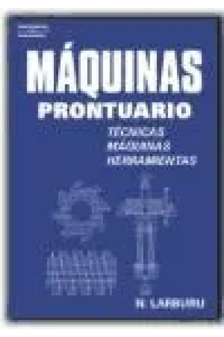 Máquinas prontuario. Técnicas, máquinas, herramientas.