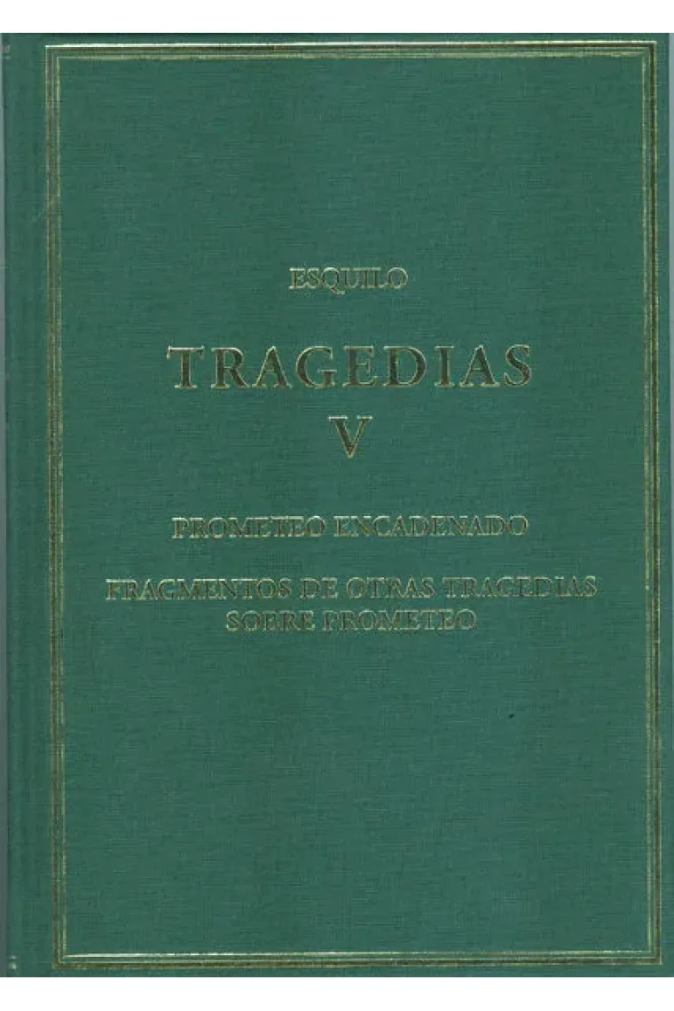 Tragedias, V : Prometeo encadenado · Fragmentos de otras tragedias sobre Prometeo