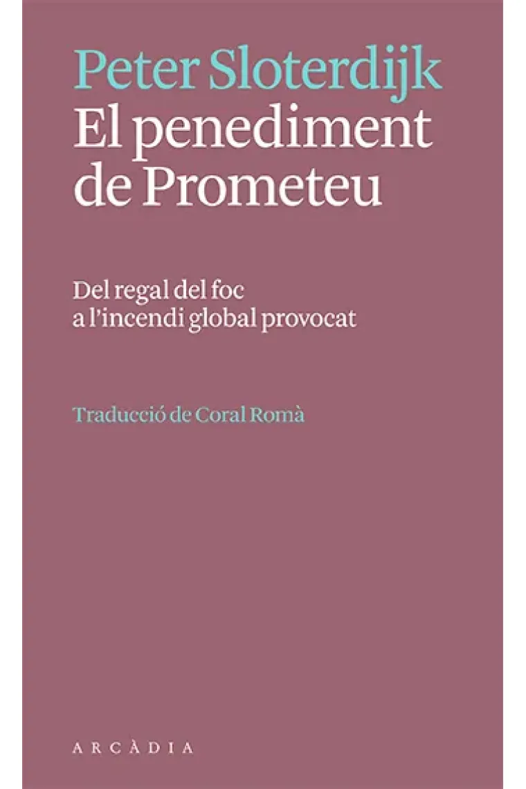 El penediment de Prometeu: del regal del foc a l'incendi global provocat (Catalán)