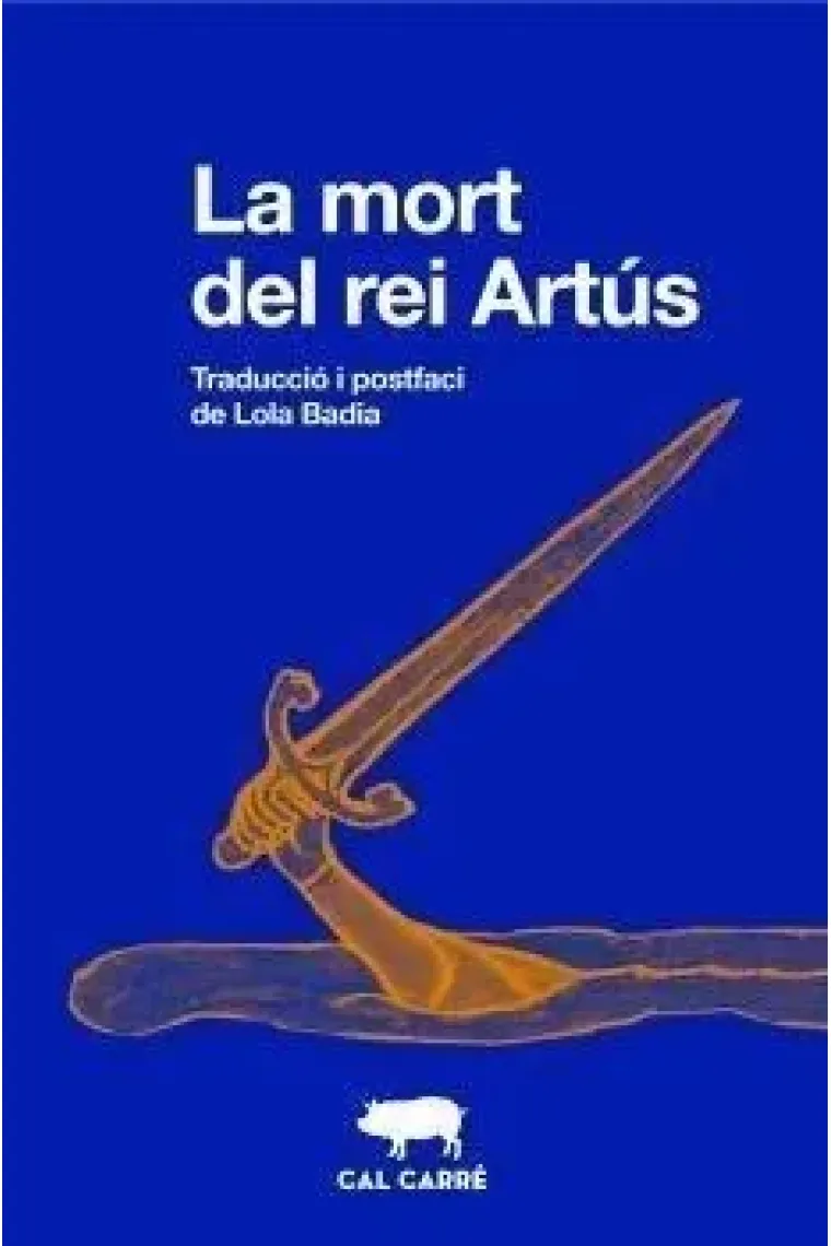 La mort del rei Artús (Traducció i postfaci de Lola Badia) (Catalán)