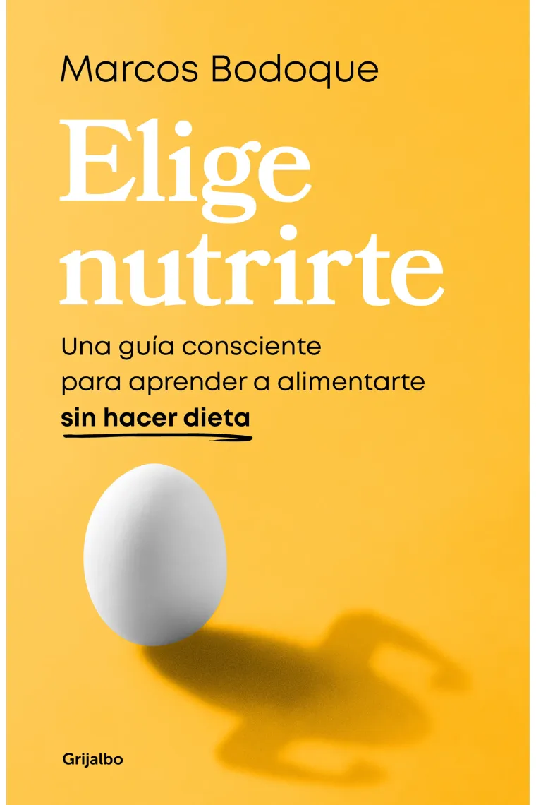 Elige nutrirte. Una guía consciente para aprender a alimentarte sin hacer dieta