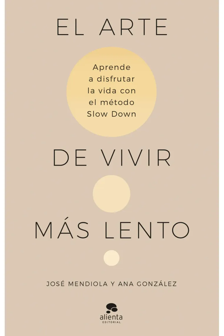El arte de vivir más lento. Aprende a disfrutar de la vida con el método Slow Down