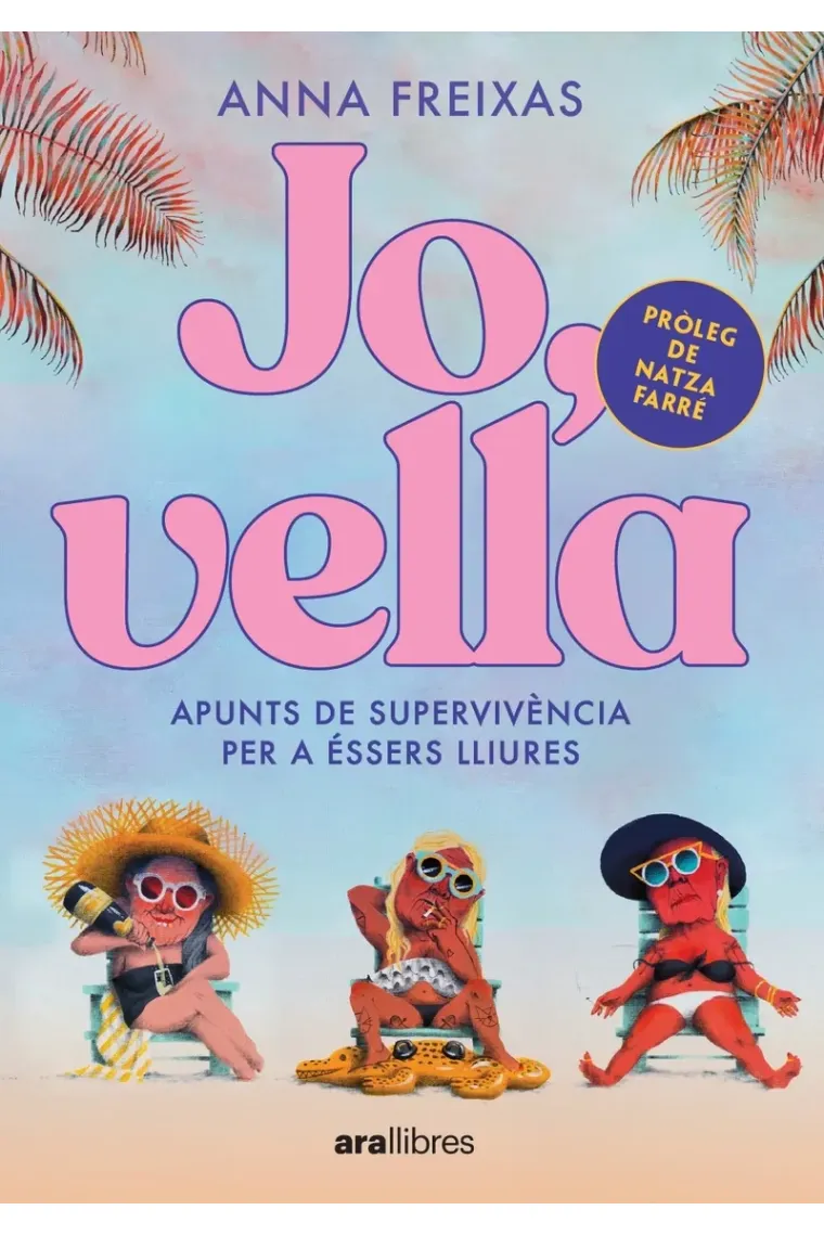 Jo, vella. Apunts de supervivència per a éssers lliures (Catalán)