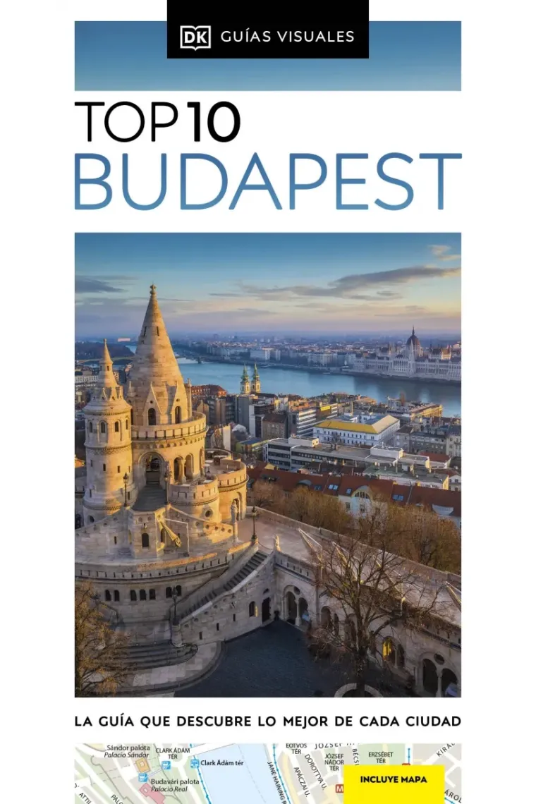 Budapest. La guía que descubre lo mejor de cada ciudad