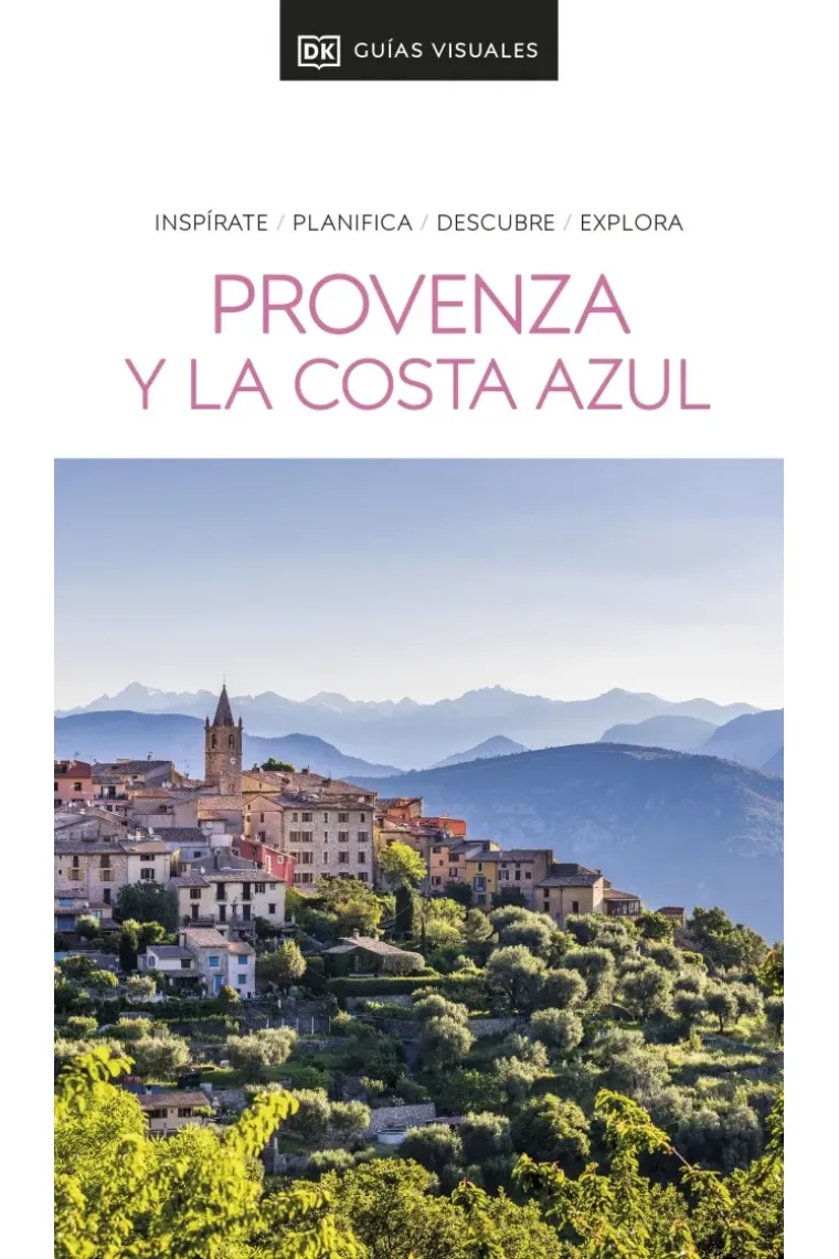 Provenza y La Costa Azul. Inspirate, planifica, descubre, explora