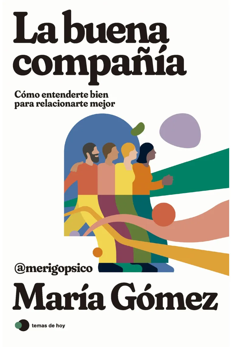 La buena compañía. Cómo entenderte para relacionarte mejor