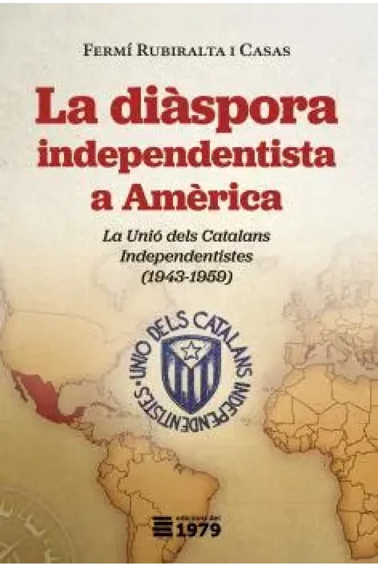 La diàspora independentista a Amèrica. La Unió dels Catalans Independentistes (1943-1959) (Catalán)