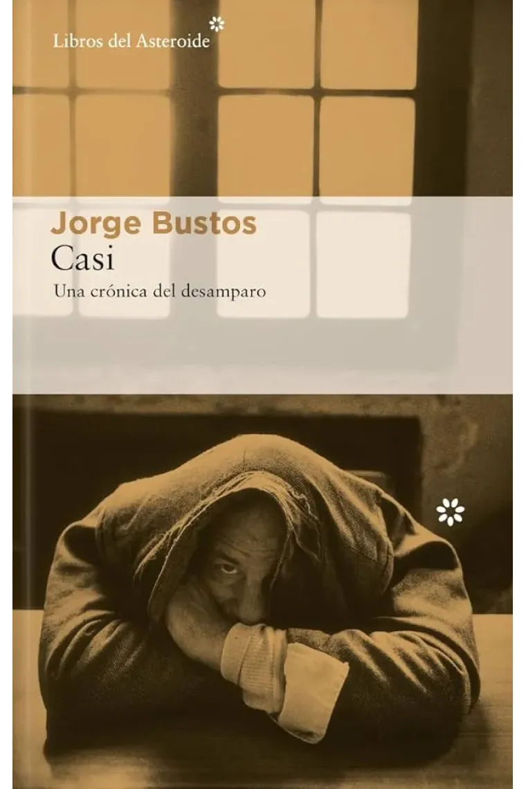 Casi. Unas crónica del desamparo
