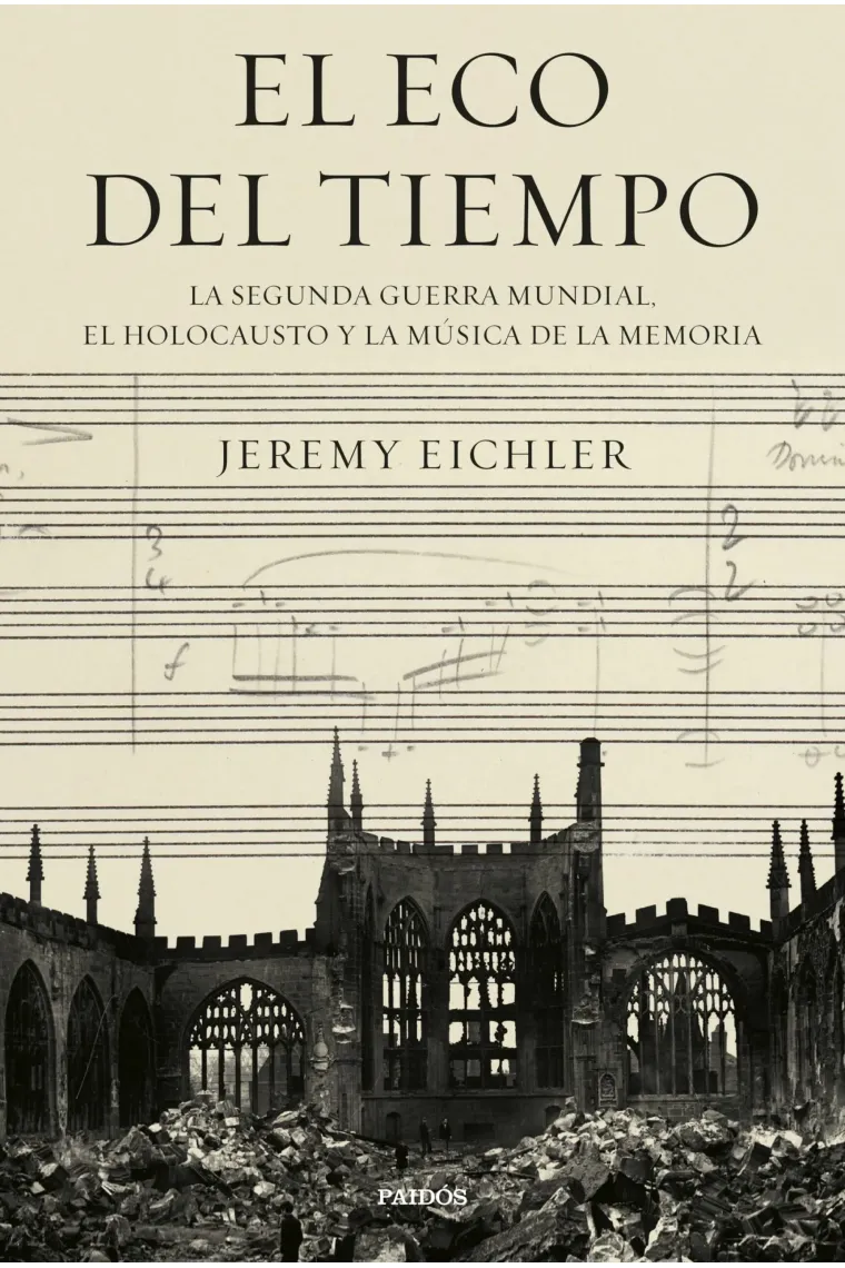 El eco del tiempo. La Segunda Guerra Mundial, el Holocausto y la música de la memoria