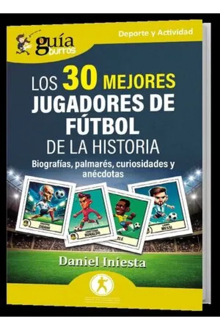 GuíaBurros: Los 30 mejores jugadores de fútbol de la historia.