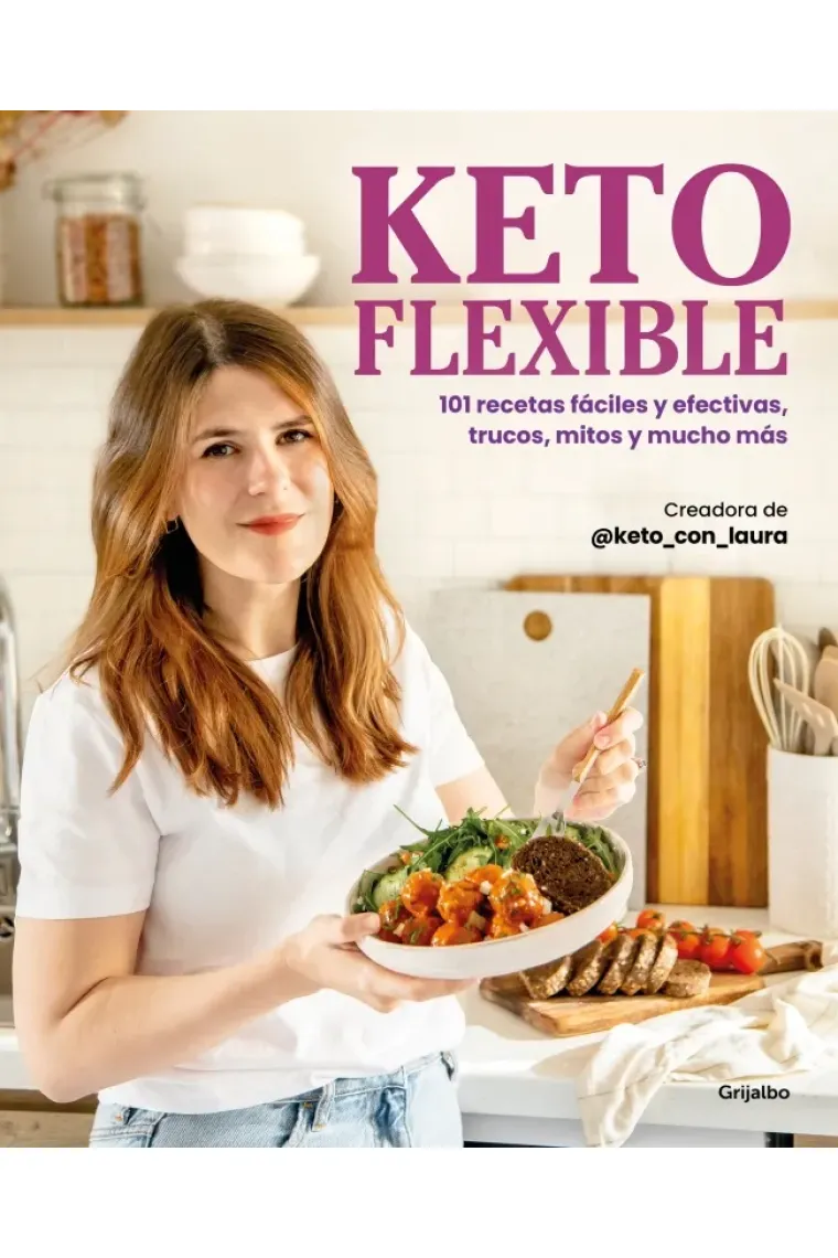 Keto flexible. 101 recetas fáciles y efectivas. trucos, mitos y muchos más