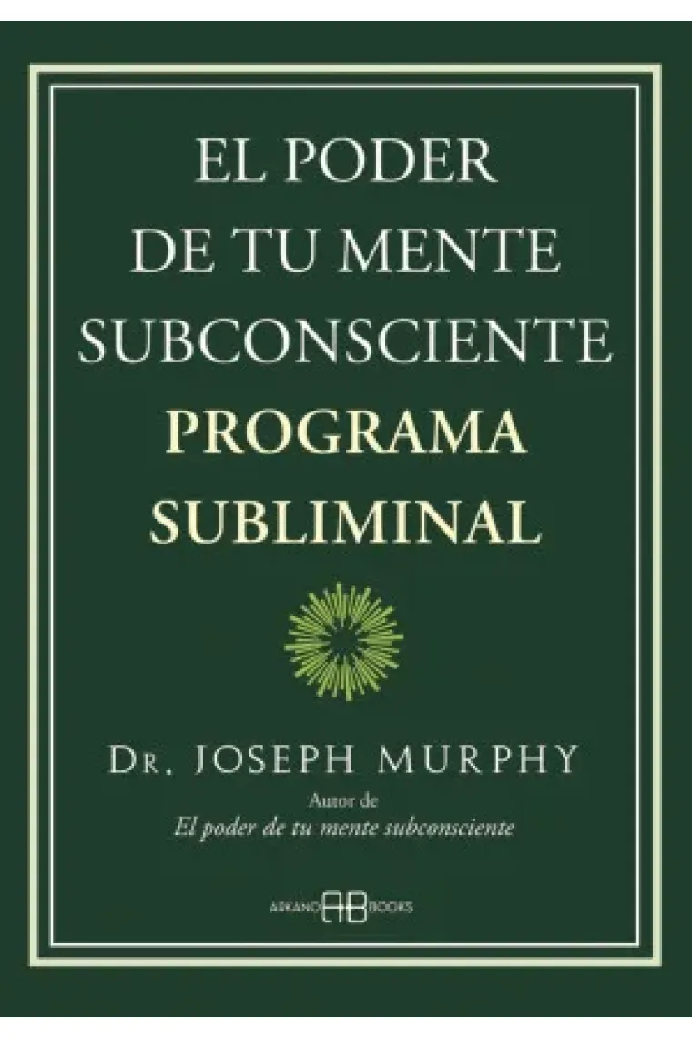 El poder de tu mente subconsciente. Programa subliminal