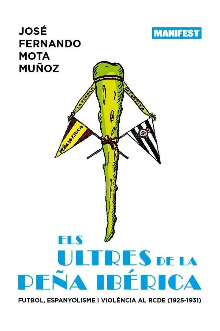 Els ultres de la peña iberica. Futbol, espanyolisme i violència a Barcelona (1925-1931)  (Catalán)