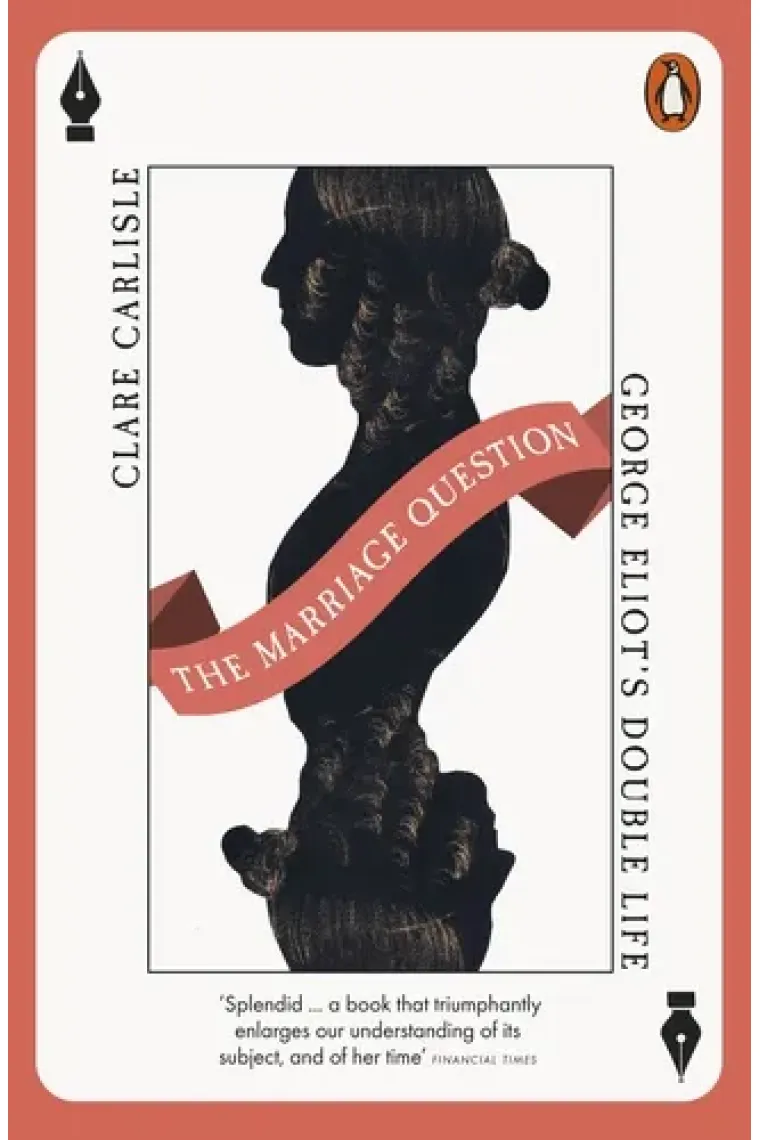 The Marriage Question: George Eliot's Double Life (Inglés)