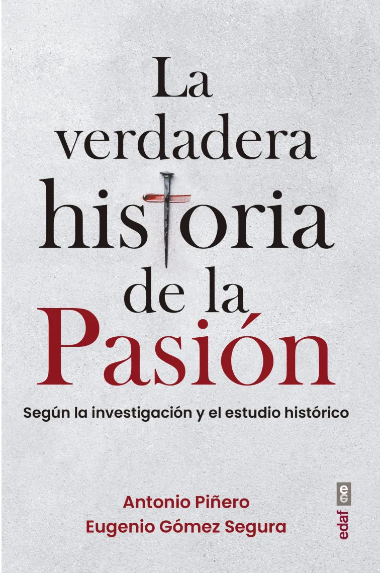 La verdadera historia de la Pasión (según la investigación y el estudio histórico)