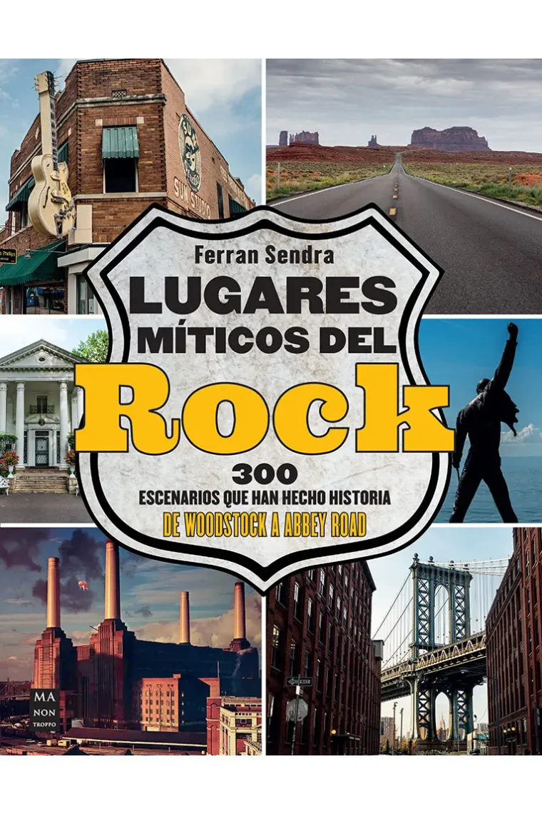 Lugares míticos del rock. 300 escenarios que han hecho historia. De Woodstock a Abbey Road