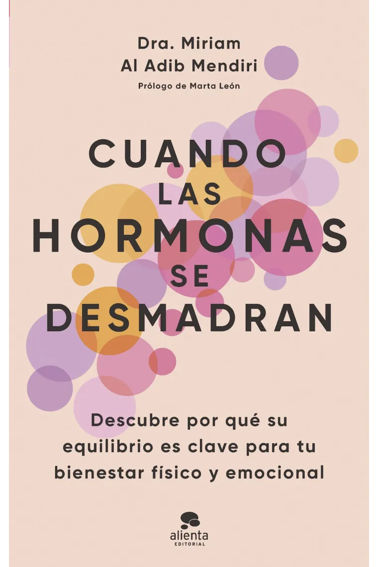 Cuando las hormonas se desmadran. Descubre por qué su equilibrio es clave para tu bienestar físico y emocional