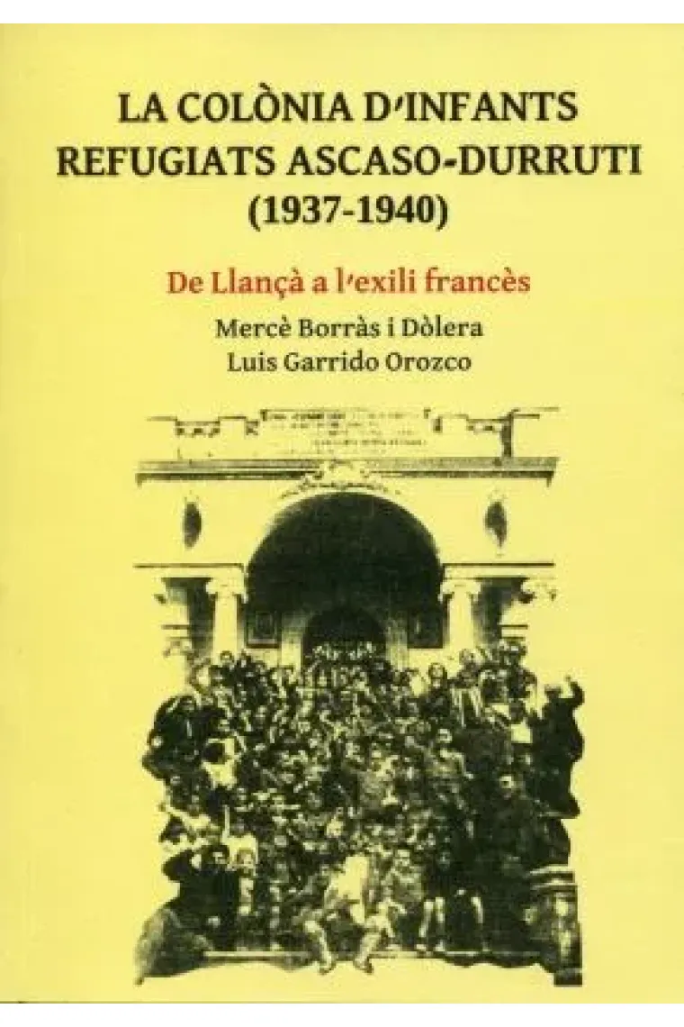 Colonia d'infants i refugiats Ascaso-Durruti (1973-1940). De Llançà a l'exili francès (Catalán)