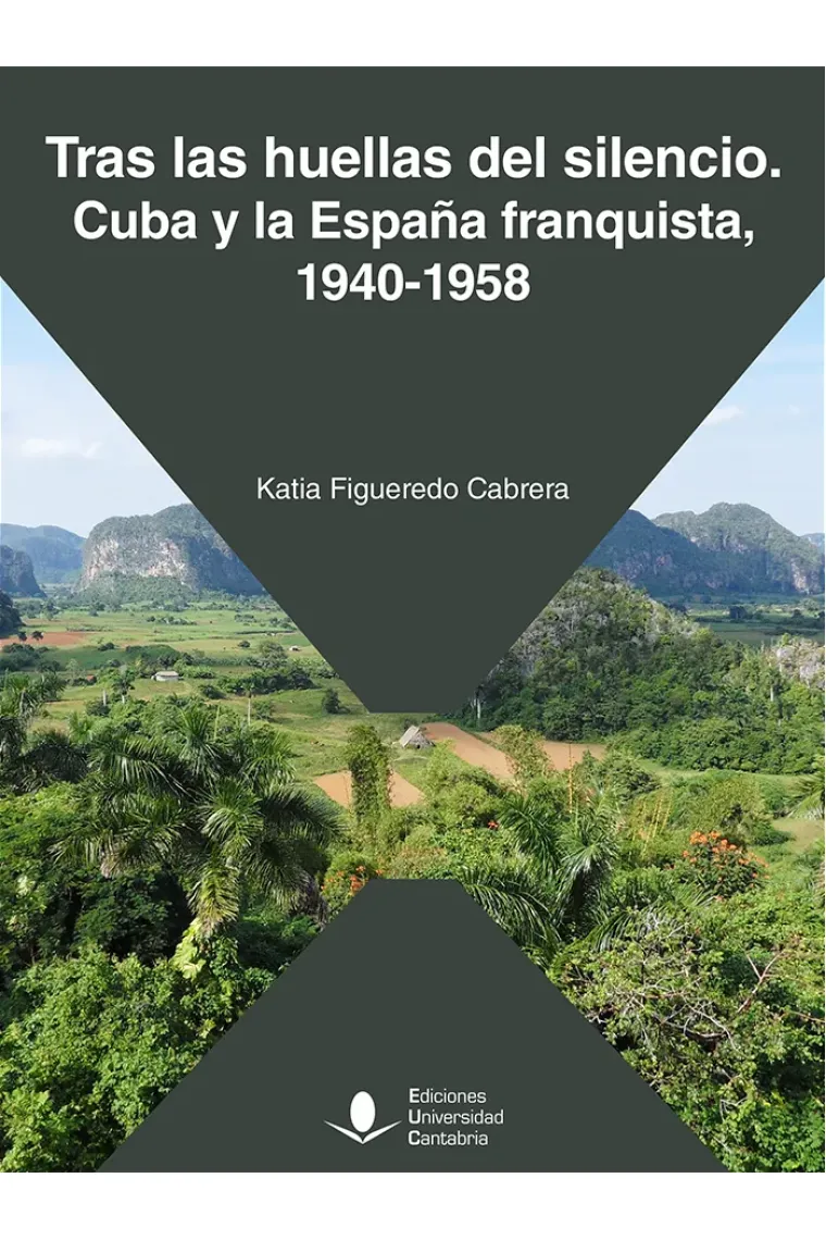 Tras las huellas del silencio. Cuba y la España franquista, 1940-1958