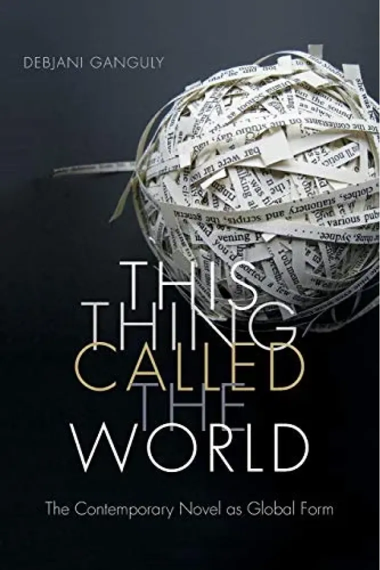 This Thing Called the World: The Contemporary Novel as Global Form (Inglés)
