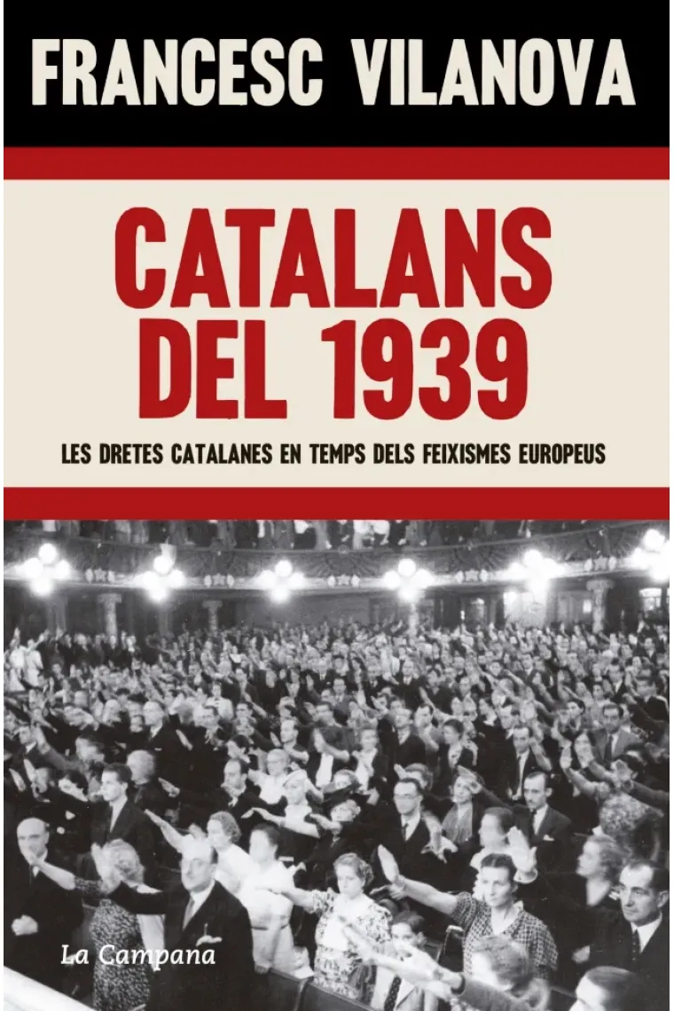 Catalans del 1939. Les dretes catalanes en temps dels feixismes europeus (Catalán)