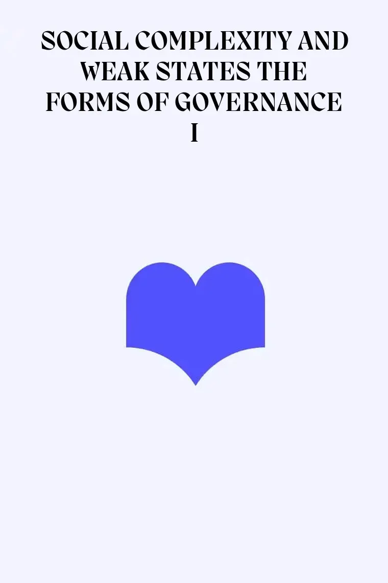 SOCIAL COMPLEXITY AND WEAK STATES THE FORMS OF GOVERNANCE I