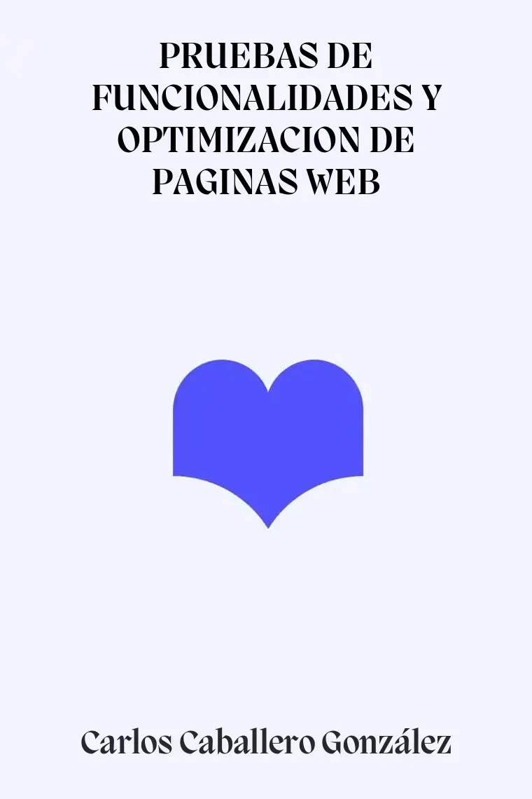 PRUEBAS DE FUNCIONALIDADES Y OPTIMIZACION DE PAGINAS WEB
