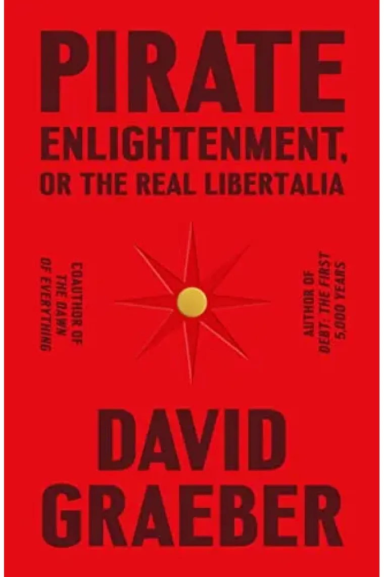 Pirate Enlightenment, or the Real Libertalia (Inglés)