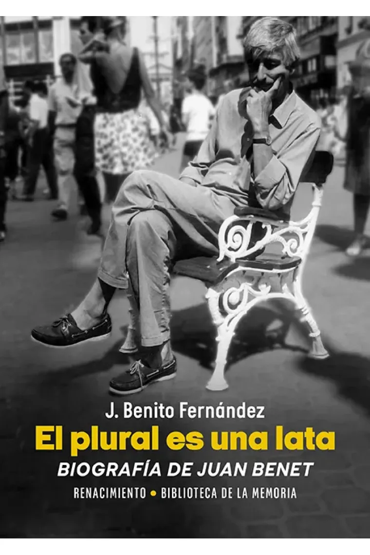 El plural es una lata: biografía de Juan Benet