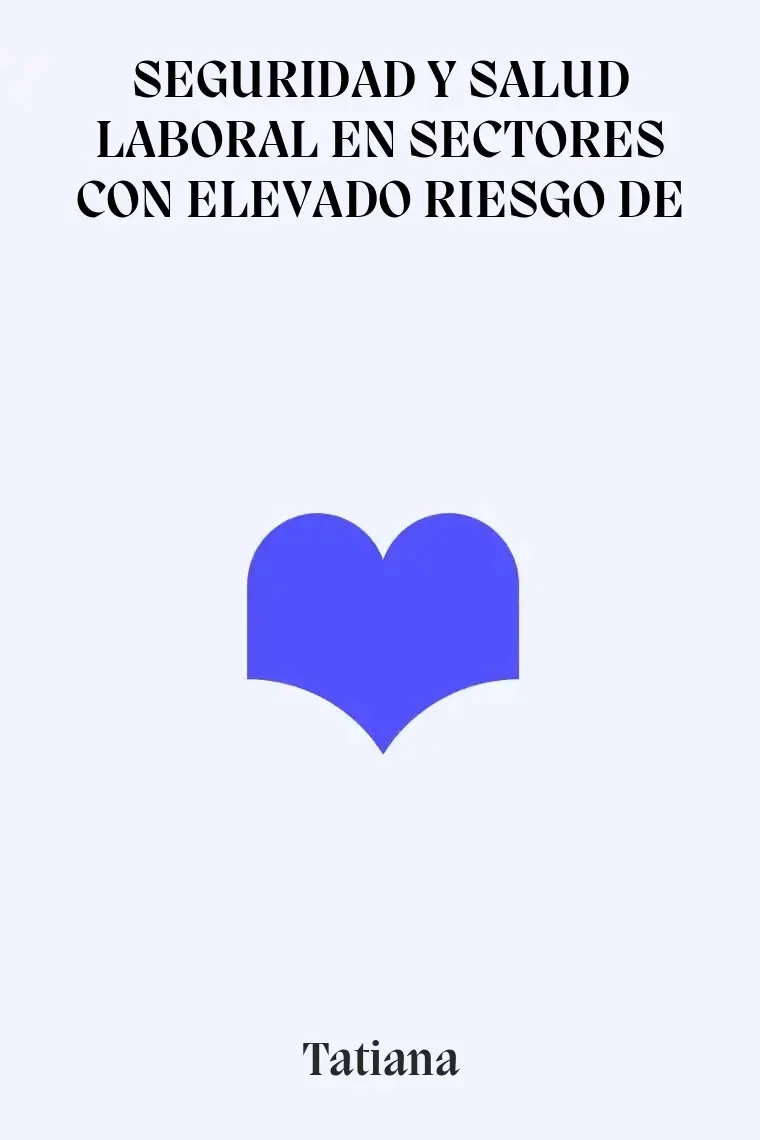 SEGURIDAD Y SALUD LABORAL EN SECTORES CON ELEVADO RIESGO DE