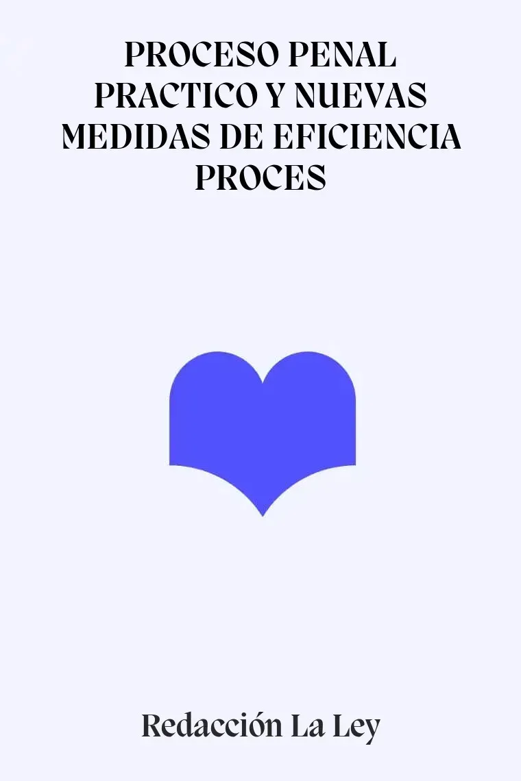 PROCESO PENAL PRACTICO Y NUEVAS MEDIDAS DE EFICIENCIA PROCES