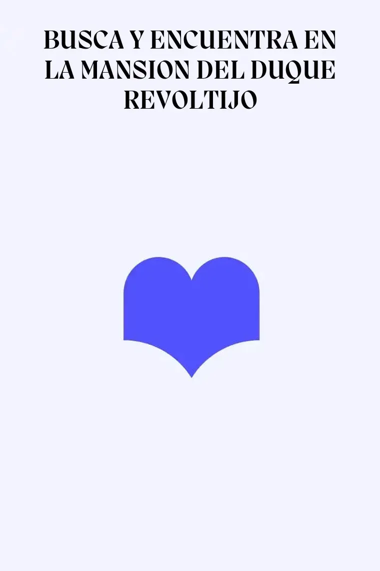 BUSCA Y ENCUENTRA EN LA MANSION DEL DUQUE REVOLTIJO