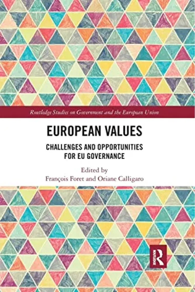 European Values: Challenges and Opportunities for EU Governance (Routledge Studies on Government and the European Union) (Inglés)