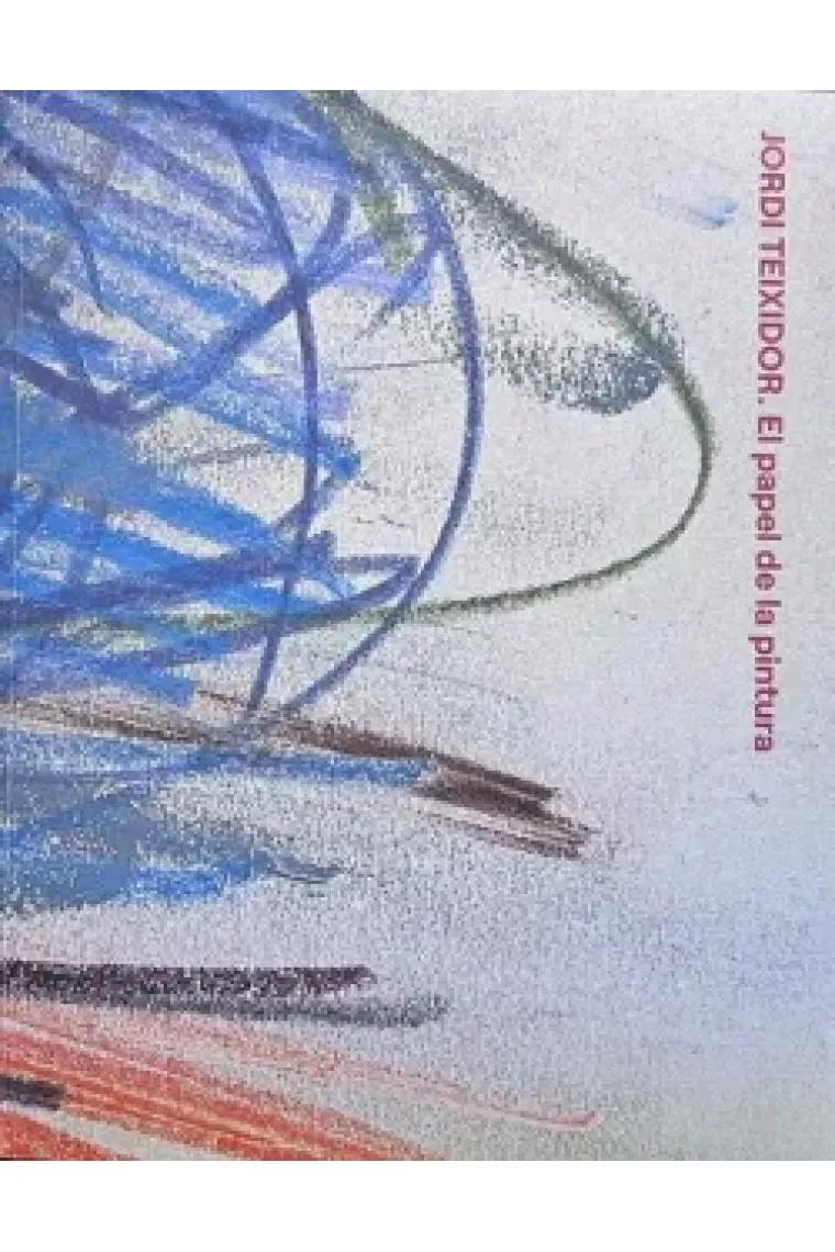 Jordi Teixidor. El papel de la pintura