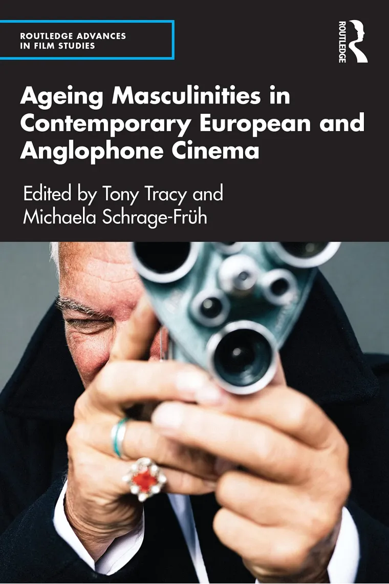 Ageing Masculinities in Contemporary European and Anglophone Cinema (Routledge Advances in Film Studies) (Inglés)