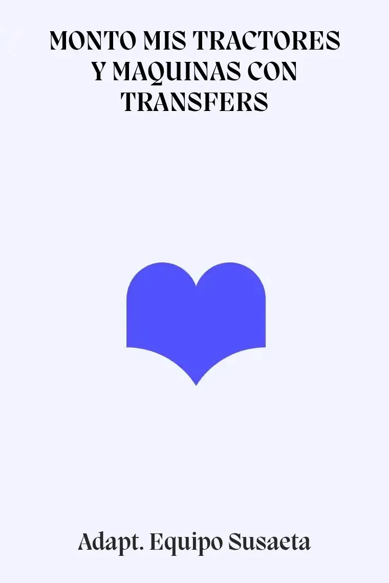 MONTO MIS TRACTORES Y MAQUINAS CON TRANSFERS