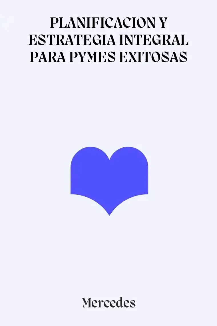 PLANIFICACION Y ESTRATEGIA INTEGRAL PARA PYMES EXITOSAS