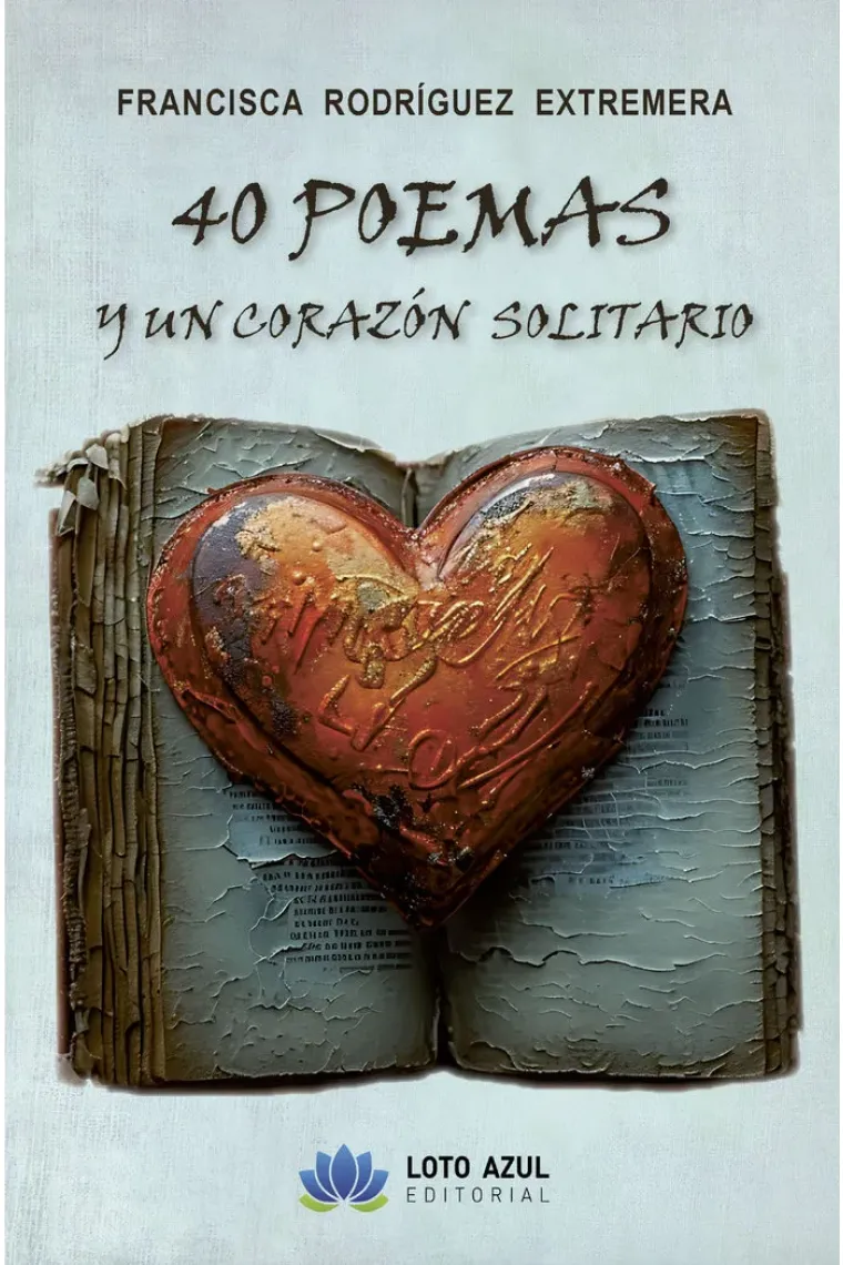 40 POEMAS DE AMOR Y UN CORAZON SOLITARIO