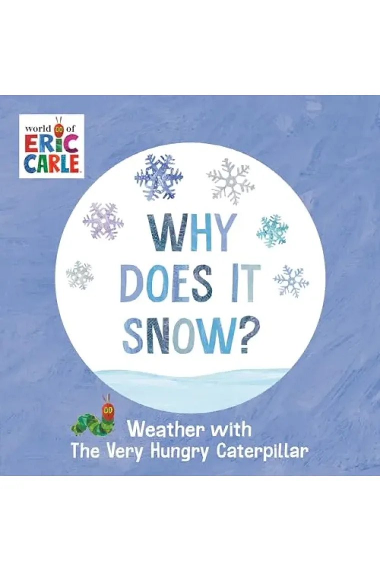Why Does It Snow?: Weather with The Very Hungry Caterpillar (Inglés)