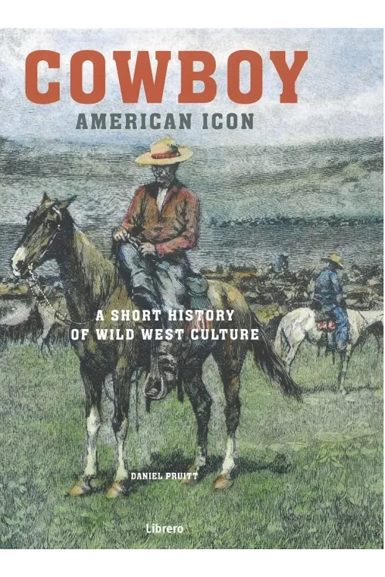 Cowboy. A Short History of Wild West Culture (Inglés)