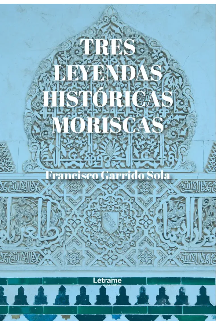 TRES LEYENDAS HISTORICAS MORISCAS