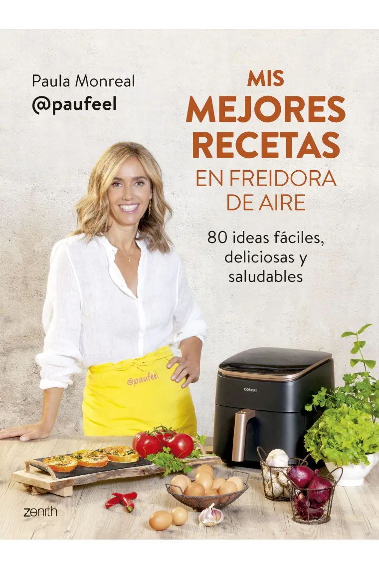 Mis mejores recetas en freidora de aire. 80 ideas fáciles, deliciosas y saludables