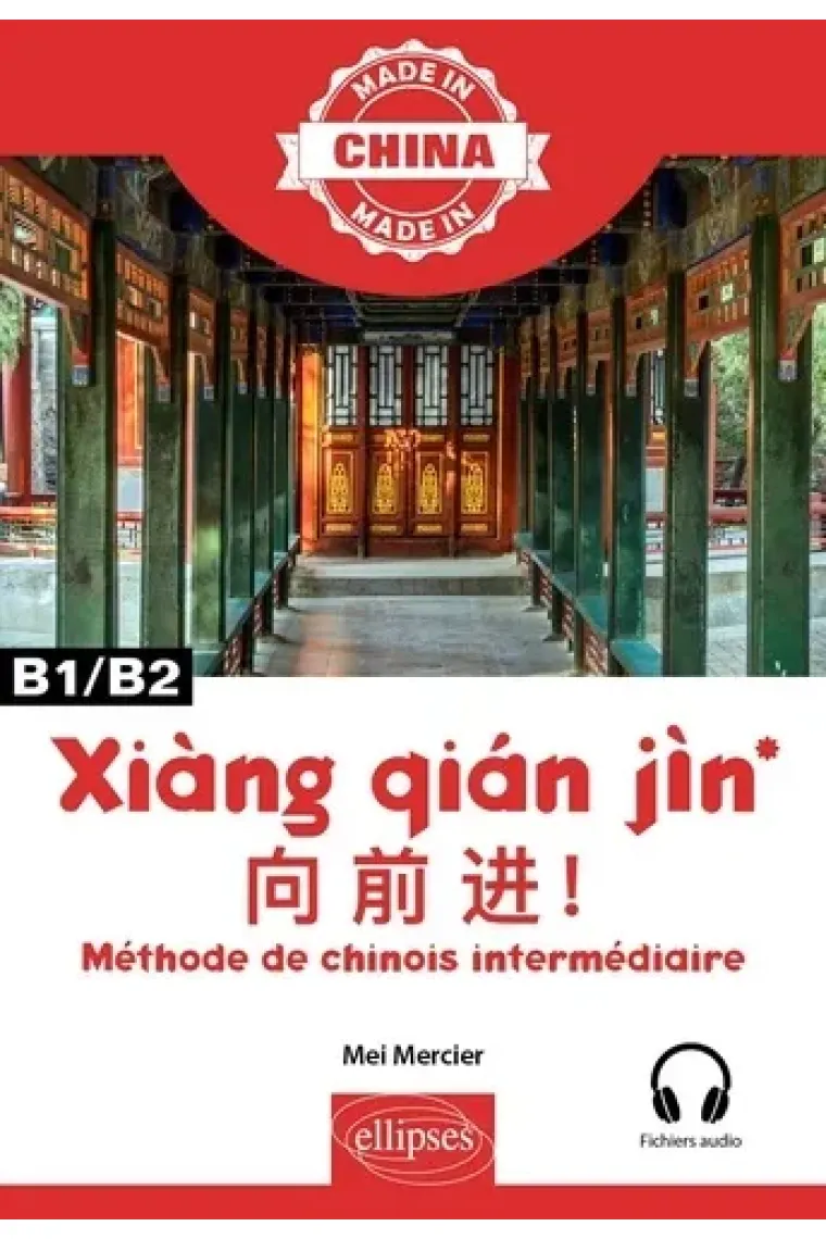 Xiàng qián jìn - Méthode de chinois intermédiaire - B1/B2 (Chino)