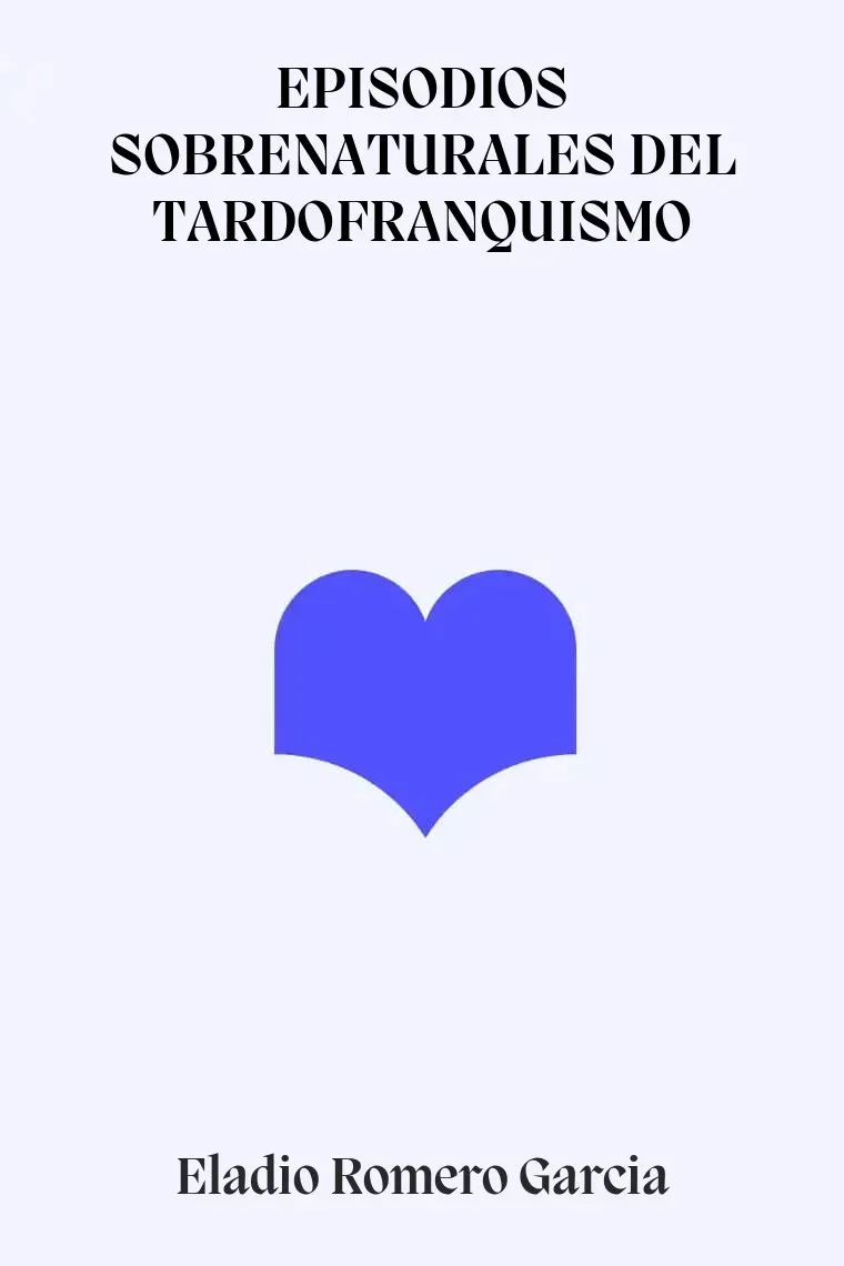 EPISODIOS SOBRENATURALES DEL TARDOFRANQUISMO