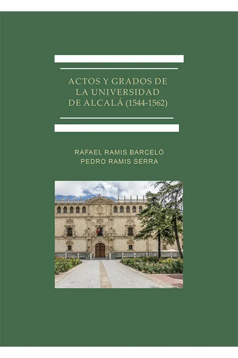 ACTOS Y GRADOS DE LA UNIVERSIDAD DE ALCALA (1544-1562)