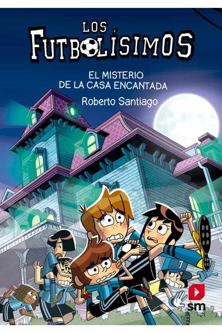 Los Futbolísimos 23: El misterio de la casa encantada (ePub)