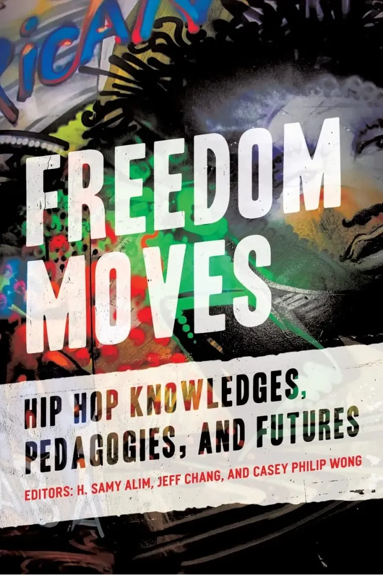 Freedom Moves (California Series in Hip Hop Studies) (Volume 3) (Inglés)