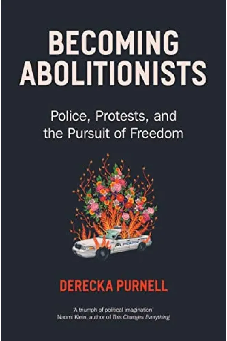 Becoming Abolitionists: Police, Protest and the Pursuit of Freedom (Inglés)