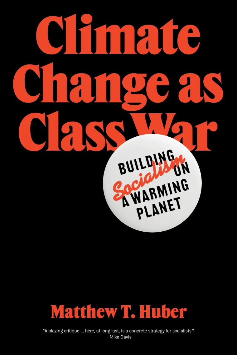 Climate Change as Class War: Building Socialism on a Warming Planet (Inglés)